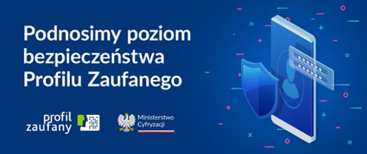 Podnosimy poziom bezpieczeństwa Profilu Zaufanego