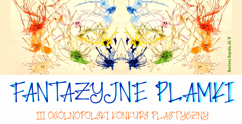 Ogólnopolski konkurs plastyczny „Fantazyjne plamki”