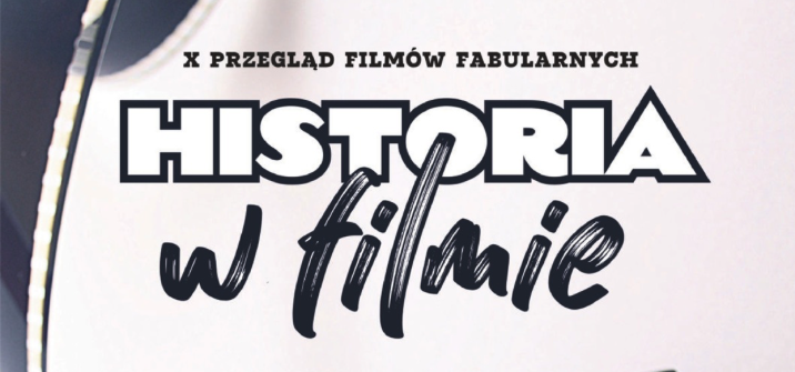 X Przegląd Filmów Fabularnych „Historia w Filmie”