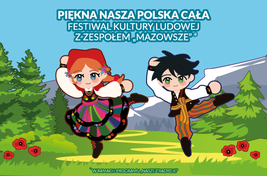 Piękna nasza Polska cała – festiwal kultury ludowej z zespołem „Mazowsze”