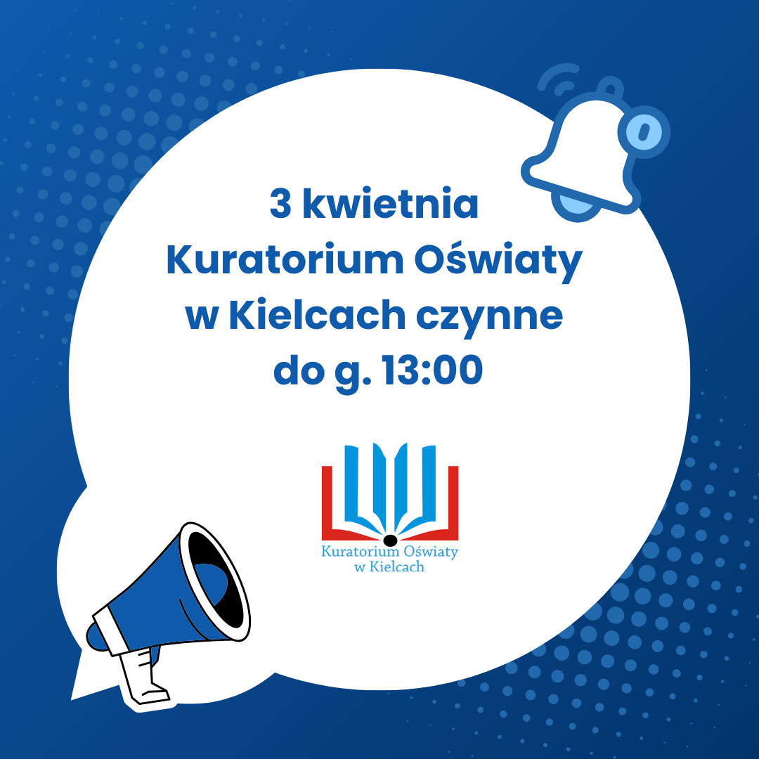 3 kwietnia Kuratorium Oświaty w Kielcach czynne do g. 1300 3 kwietnia Kuratorium Oświaty w Kielcach czynne do g. 1300