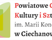 Powiatowe Centrum Kultury i Sztuki im. Marii Konopnickiej w Ciechanowie
